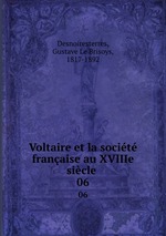 Voltaire et la socit franaise au XVIIIe sicle . 06