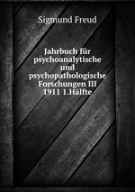Jahrbuch fr  psychoanalytische und psychopathologische Forschungen III 1911 1.Hlfte