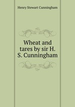 Wheat and tares by sir H.S. Cunningham