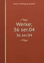 Werke;. 36 ser.04