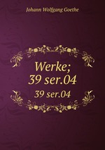 Werke;. 39 ser.04