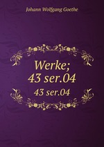 Werke;. 43 ser.04