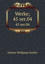 Werke;. 45 ser.04