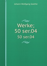 Werke;. 50 ser.04