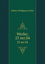 Werke;. 23 ser.04