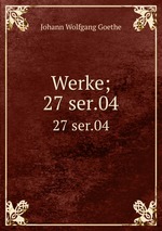 Werke;. 27 ser.04