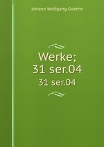Werke;. 31 ser.04