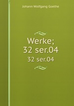 Werke;. 32 ser.04