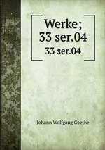Werke;. 33 ser.04