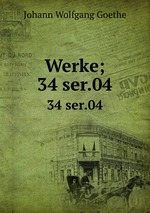 Werke;. 34 ser.04