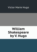 William Shakespeare by V. Hugo