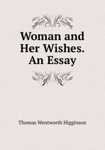 Woman and Her Wishes. An Essay