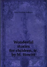 Wonderful stories for children, tr. by M. Howitt
