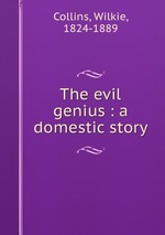 The evil genius : a domestic story