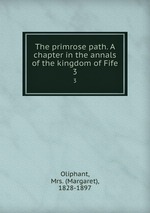 The primrose path. A chapter in the annals of the kingdom of Fife. 3