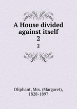 A House divided against itself. 2