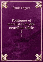 Politiques et moralistes du dix-neuvime sicle. 2