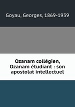 Ozanam collgien, Ozanam tudiant : son apostolat intellectuel