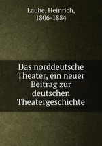 Das norddeutsche Theater, ein neuer Beitrag zur deutschen Theatergeschichte