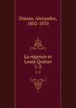 La rgence et Louis Quinze. 1-2