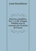 Oeuvres compltes. Vol. 1-2. d. critique. Publie avec le concours de l`Institut de France