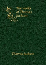 The works of Thomas Jackson