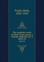 The complete works of Mark Twain pseud. a TRAMP ABROAD Vol. 9. NINE (9)