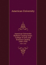 American University Bulletin Catalog Issue: College of Arts and Sciences Catalog. 1949-1950