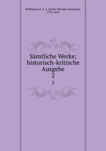 Smtliche Werke; historisch-kritische Ausgebe. 2