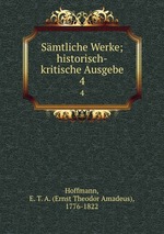 Smtliche Werke. Historisch-kritische Ausgabe. Volume 4