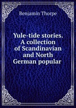 Yule-tide stories. A collection of Scandinavian and North German popular