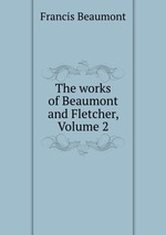 The works of Beaumont and Fletcher, Volume 2