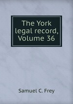 The York legal record, Volume 36