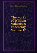 The works of William Makepeace Thackeray, Volume 17