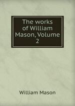 The works of William Mason, Volume 2