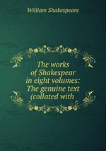 The works of Shakespear in eight volumes: The genuine text (collated with