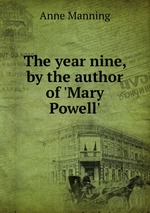 The year nine, by the author of `Mary Powell`