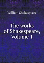 The works of Shakespeare, Volume 1