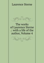 The works of Laurence Sterne .: with a life of the author, Volume 4