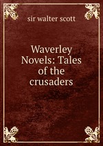 Waverley Novels: Tales of the crusaders