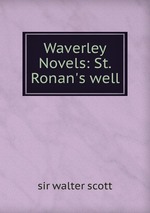 Waverley Novels: St. Ronan`s well
