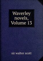 Waverley novels, Volume 13