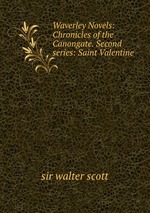 Waverley Novels: Chronicles of the Canongate. Second series: Saint Valentine