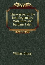 The washer of the ford: legendary moralities and barbaric tales