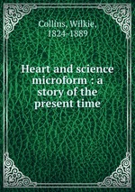 Heart and science microform : a story of the present time