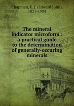 The mineral indicator microform : a practical guide to the determination of generally-occuring minerals