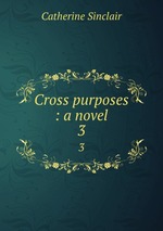 Cross purposes : a novel. 3