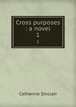 Cross purposes : a novel. 1
