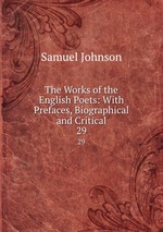 The Works of the English Poets: With Prefaces, Biographical and Critical. 29