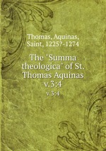 The "Summa theologica" of St. Thomas Aquinas. v.3:4